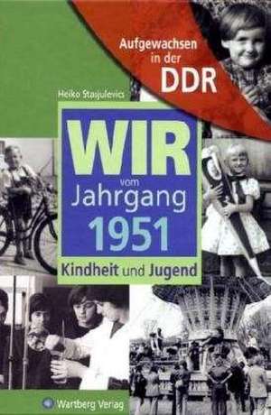 Aufgewachsen in der DDR - Wir vom Jahrgang 1951 - Kindheit und Jugend de Heiko Stasjulevics