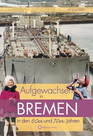 Aufgewachsen in Bremen in den 60er & 70er Jahren de Ulf Buschmann