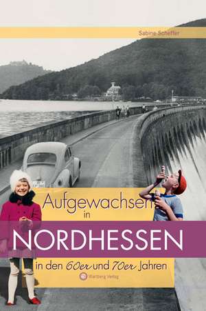 Aufgewachsen in Nordhessen in den 60er & 70er Jahren de Sabine Scheffer