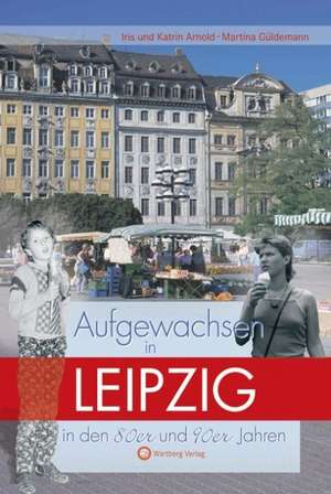 Aufgewachsen in Leipzig in den 80er und 90er Jahren de Iris Arnold