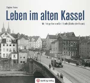 Leben und Arbeiten im alten Kassel de Stephan Franke