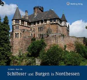 Schlösser und Burgen in Nordhessen de Jürgen Nolte