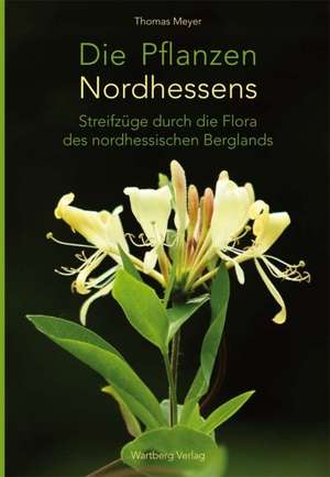 Die Pflanzen Nordhessens de Thomas Meyer