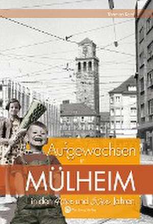 Aufgewachsen in Mülheim in den 40er und 50er Jahren de Thomas Kahl