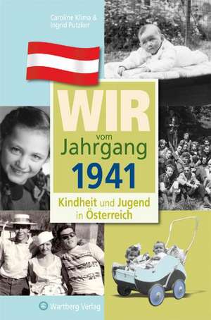 Kindheit und Jugend in Österreich: Wir vom Jahrgang 1941 de Caroline Klima