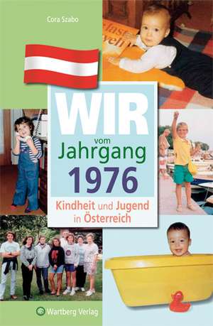 Kindheit und Jugend in Österreich. Wir vom Jahrgang 1976 de Cora Szabo