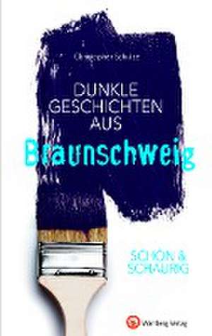 Schulze, C: SCHÖN & SCHAURIG - Dunkle Geschichten aus Brauns