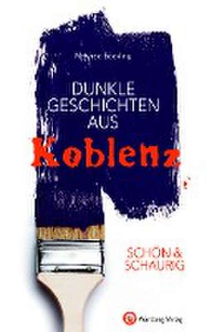 SCHÖN & SCHAURIG - Dunkle Geschichten aus Koblenz de Manfred Böckling