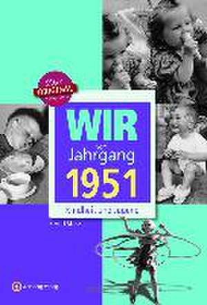 Wir vom Jahrgang 1951 - Kindheit und Jugend de Bernd Storz