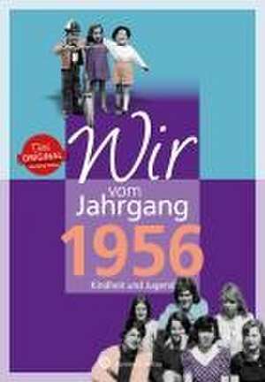 Wir vom Jahrgang 1956 - Kindheit und Jugend de Thomas Reichert