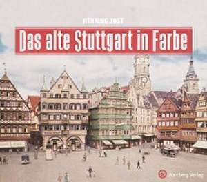 Das alte Stuttgart in Farbe de Henning Jost