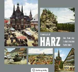 Harz - Eine Rundreise in historischen Farbbildern de Henning Jost