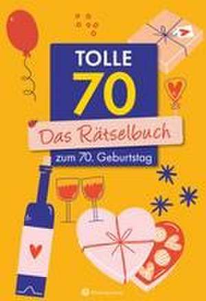 Tolle 70! Das Rätselbuch zum 70. Geburtstag de Ursula Herrmann