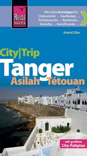 Reise Know-How CityTrip Tanger, Asilah, Tétouan de Astrid Därr