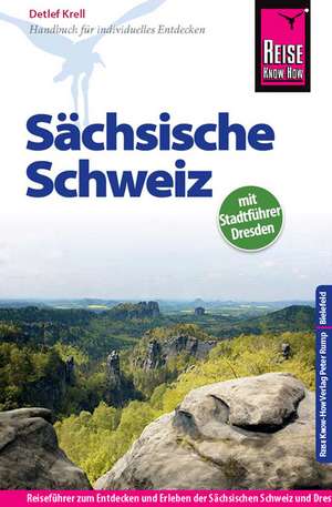 Reise Know-How Sächsische Schweiz mit Stadtführer Dresden de Detlef Krell