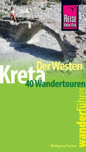 Reise Know-How Wanderführer Kreta - der Westen de Wolfgang Fischer