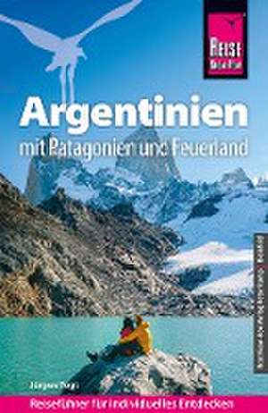 Reise Know-How Reiseführer Argentinien mit Patagonien und Feuerland de Jürgen Vogt