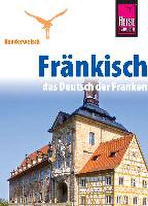 Reise Know-How Sprachführer Fränkisch - das Deutsch der Franken de Jens Sobisch