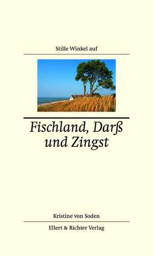 Stille Winkel auf Fischland, Darß und Zingst de Kristine von Soden