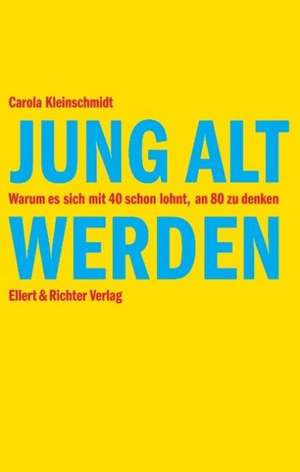 Jung alt werden de Carola Kleinschmidt