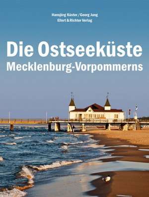 Die Ostseeküste Mecklenburg-Vorpommerns de Hansjörg Küster