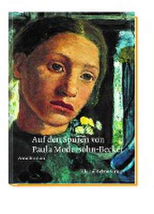 Auf den Spuren von Paula Modersohn-Becker de Anna Brenken