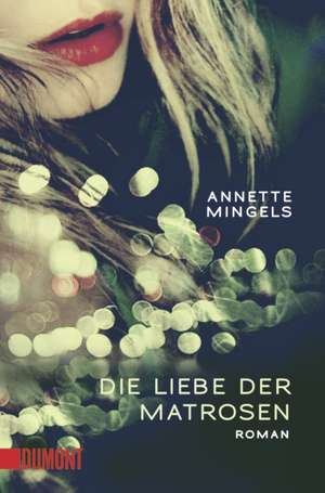 Die Liebe der Matrosen de Annette Mingels