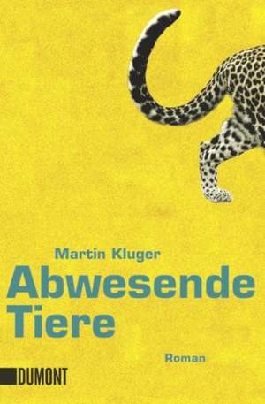 Abwesende Tiere de Martin Kluger