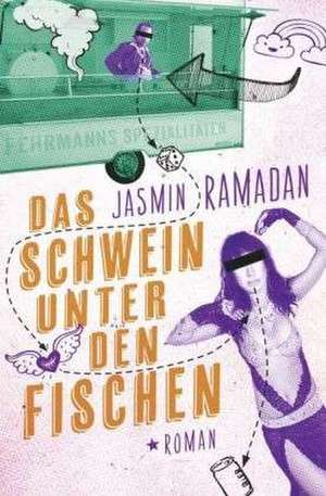 Das Schwein unter den Fischen de Jasmin Ramadan