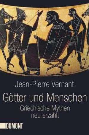 Vernant, J: Götter und Menschen