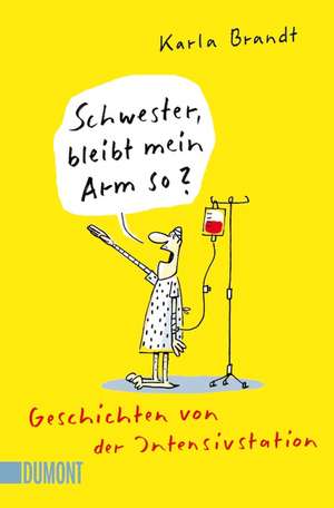 Schwester, bleibt mein Arm so? de Karla Brandt