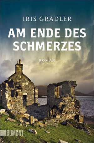 Am Ende des Schmerzes de Iris Grädler