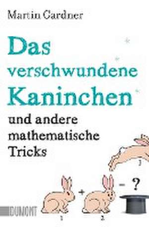 Das verschwundene Kaninchen und andere mathematische Tricks de Martin Gardner