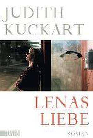 Lenas Liebe de Judith Kuckart