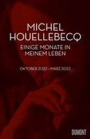 Einige Monate in meinem Leben de Michel Houellebecq