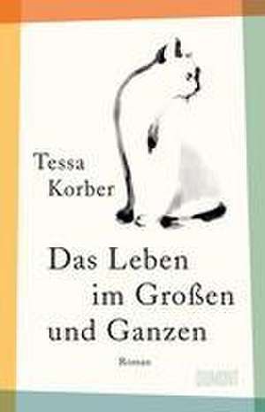 Das Leben im Großen und Ganzen de Tessa Korber