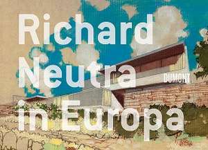 Richard Neutra in Europa de Klaus Leuschel