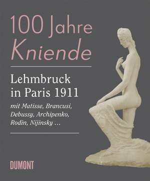 100 Jahre Kniende. Lehmbruck in Paris 1911 de Raimund Stecker