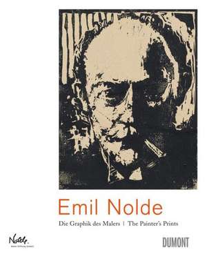 Emil Nolde: The Painter's Prints de Manfred Reuther