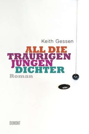 All die traurigen jungen Dichter de Keith Gessen