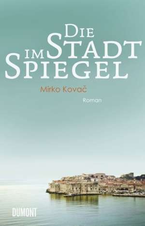 Die Stadt im Spiegel de Mirko Kovac