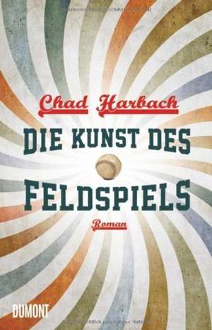 Die Kunst des Feldspiels de Chad Harbach