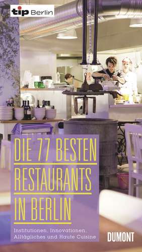 Die 77 besten Restaurants in Berlin de Eva-Maria Hilker