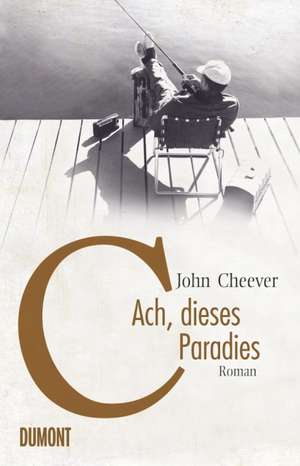 Ach, dieses Paradies de John Cheever