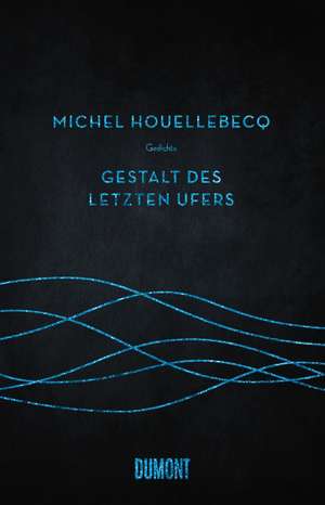 Gestalt des letzten Ufers de Michel Houellebecq