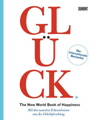 Glück. The New World Book of Happiness de Leo Bormans