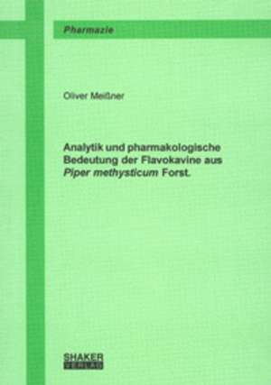 Analytik und pharmakologische Bedeutung der Flavokavine aus Piper methysticum Forst de Oliver Meissner