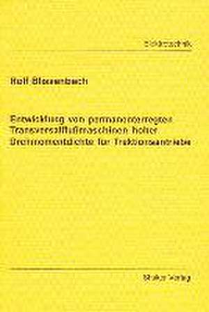 Entwicklung von permanenterregten Transversalflußmaschinen hoher Drehm omentdichte für Traktionsantriebe de Rolf Blissenbach