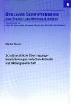 Schuldrechtliche Übertragungsbeschränkungen zwischen Aktionär und Aktiengesellschaft de Martin Tamm