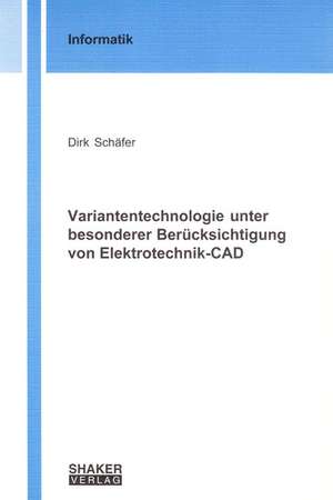 Variantentechnologie unter besonderer Berücksichtigung von Elektrotechnik-CAD de Dirk Schäfer